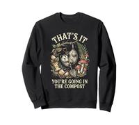 Thats It Youre Going In The Compost Funny Opossum Gardening Sweatshirt