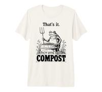 That's It You're Going in The Compost, Gardener, Frog Premium T-Shirt