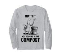 That's It You're Going in The Compost, Gardener, Goose Long Sleeve T-Shirt