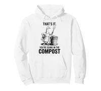 That's It You're Going in The Compost, Gardener, Goose Pullover Hoodie