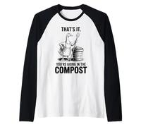 That's It You're Going in The Compost, Gardener, Goose Raglan Baseball Tee