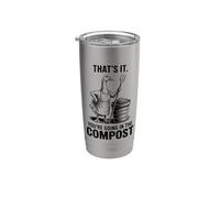That's It You're Going in The Compost, Gardener, Goose Stainless Steel Insulated Tumbler