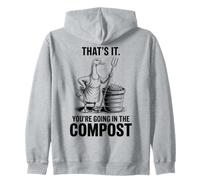 That's It You're Going in The Compost, Gardener, Goose Zip Hoodie
