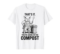 That's It You're Going in The Compost, Gardener, Pig T-Shirt
