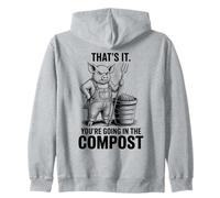 That's It You're Going in The Compost, Gardener, Pig Zip Hoodie