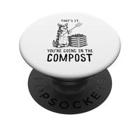 That's It You're Going in The Compost Gardening Humor PopSockets Adhesive PopGrip