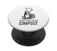 That's It You're Going in The Compost Gardening Humor PopSockets Adhesive PopGrip