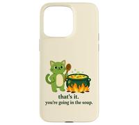 That's it you're going in the soup cat meme sarcastic youth Case for iPhone 15 Pro Max