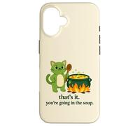 That's it you're going in the soup cat meme sarcastic youth Case for iPhone 16