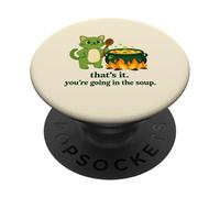 That's it you're going in the soup cat meme sarcastic youth PopSockets Adhesive PopGrip