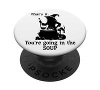 That's It You're Going in the Soup Cat Witch Witches Brew PopSockets Adhesive PopGrip