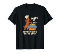 That's It You're Going in The Soup Dog Value Graphic T-Shirt