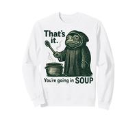 That's It You're Going in the Soup Frog Meme Funny Sweatshirt
