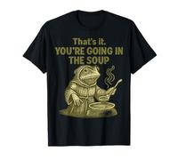 That's It You're Going in The Soup Frog Meme Funny T-Shirt