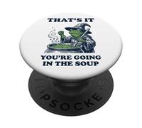 That's It You're Going In The Soup Frog PopSockets Adhesive PopGrip