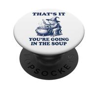 That's It You're Going In The Soup Frog PopSockets Adhesive PopGrip