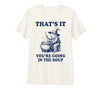 That's It You're Going in The Soup Frog Premium T-Shirt