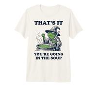 That's It You're Going in The Soup Frog Premium T-Shirt