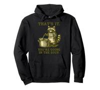 That's It You're Going in the Soup Raccoon Meme Funny Pullover Hoodie