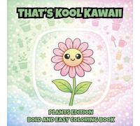 That's Kool Kawaii Plants Edition Bold and Easy Coloring Book: 60 Bold Unique Designs, Simple Pages for Relaxation, Creativity & Stress Relief ... Kawaii Bold and Easy Coloring Book Series)