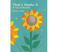 That's Maths II: A Ton of Wonders