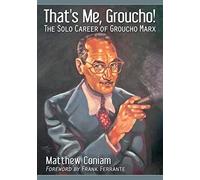 That's Me, Groucho!: The Solo Career of Groucho Marx