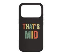 That's Mid Mediocre Average Insult Funny Joke Oppose Opinion Case for iPhone 17 Pro