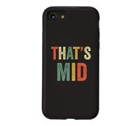 That's Mid Mediocre Average Insult Funny Joke Oppose Opinion Case for iPhone SE (2020) / 7/8