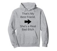 That's My Best Friend She's a Real Bad Bit.ch Pullover Hoodie
