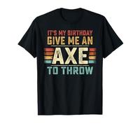 That's my birthday give me an axe to throw vintage axe throw T-Shirt