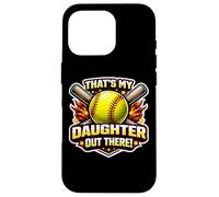That's My Daughter Out There Proud Softball Father Dad Papa Case for iPhone 16 Pro