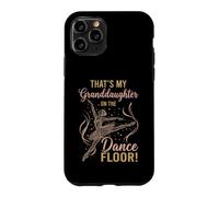 That's My Granddaughter on The Dance Floor Ballet Recital Case for iPhone 11 Pro