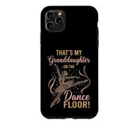That's My Granddaughter on The Dance Floor Ballet Recital Case for iPhone 11 Pro Max