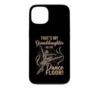 That's My Granddaughter on The Dance Floor Ballet Recital Case for iPhone 13