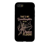 That's My Granddaughter on The Dance Floor Ballet Recital Case for iPhone SE (2020) / 7/8