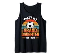 That's My Granddaughter Out There Soccer Tank Top