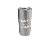 That's My JAM, This is My Song, Best Song Ever Tshirt Stainless Steel Insulated Tumbler