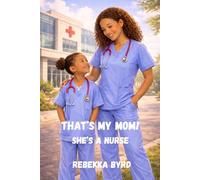 That's My Mom! She's a Nurse: 1