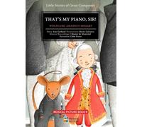 That's My Piano, Sir!: Wolfgang Amadeus Mozart (Little Stories of Great Composers)