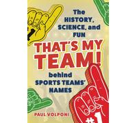 That's My Team! : The History, Science, and Fun behind Sports Teams' Names