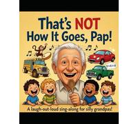 That's Not How It Goes, Pap!: When Pap forgot the lyrics to the songs