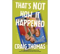 That's Not How It Happened : A Novel