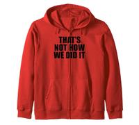 That's Not How We Did It Zip Hoodie
