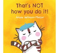 That's NOT How You Do It!: (Child's Play Library)