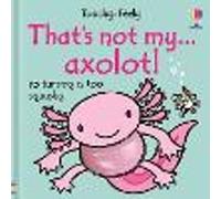 That's not my axolotl...