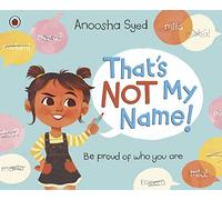 Anoosha Syed – That's Not My Name! – Paperback