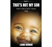 That's Not My Son - Book II: How I Lost a Son I Never Had