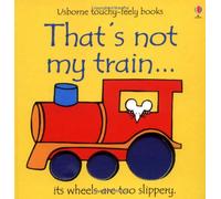 That's Not My Train (Usborne Touchy Feely Books)