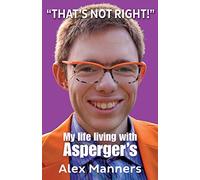 That's Not Right! : My Life Living with Asperger's