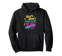 That's Okay 'Cause I've Got No Self-Esteem Pullover Hoodie